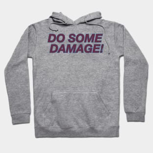 Do Some Damage Hoodie